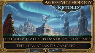 Age of Mythology: Retold - The Movie: All Cinematics/Cutscenes 🎥🎬 (The New Atlantis Campaign 🏛️🌊)