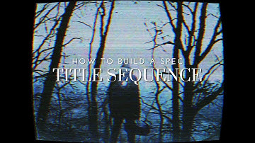 How to Build a Spec Title Sequence | Motion Design Process