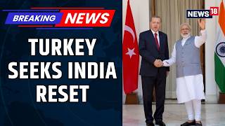 Turkey Signals India Reset, Says Pakistan Ties Should Not Define Bilateral Relationship | News18