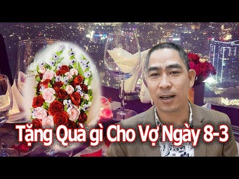 Video: Tặng Gì Cho Vợ Ngày 8/3