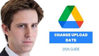 How To Change Google Drive Upload Date Step-By-Step Guide 2026