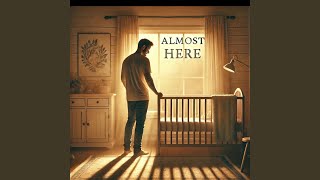 Almost Here