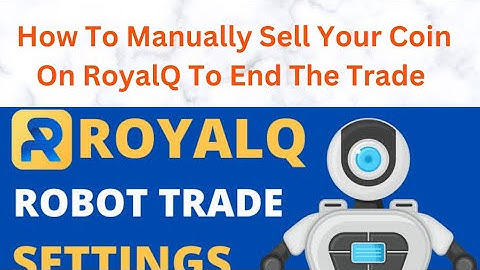 How To Manually Sell Your Coin On RoyalQ To End Your Trade