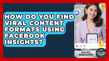 How Do You Find Viral Content Formats Using Facebook Insights? - Social Media Business Playbook