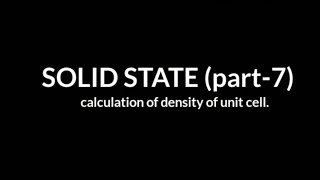Solid state (part-7) calculation of density of unit cell