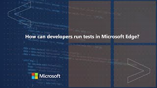 how can developers run tests in microsoft edge | one dev question