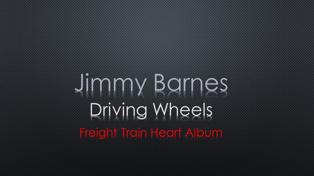 Jimmy Barnes Driving Wheels Lyrics Youtube