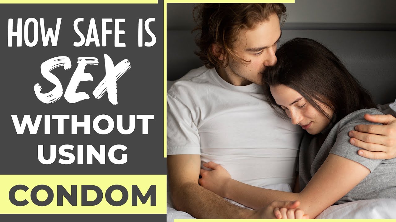 HOW SAFE IS SEX WITHOUT USING CONDOM | SEX EDUCATION & AWARENESS