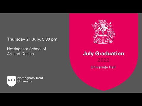 5.30pm - Ceremony 44: Nottingham School of Art and Design - NTU Graduation July 2022