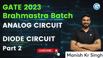 Diode Circuit | Part 2 | Analog Circuit | Brahmastra Batch GATE 2023 | Manish Kumar Singh