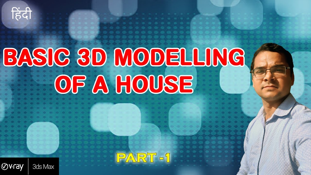 BASIC 3D MODELLING OF A HOUSE IN 3DS MAX/ PART 1/ HINDI - YouTube