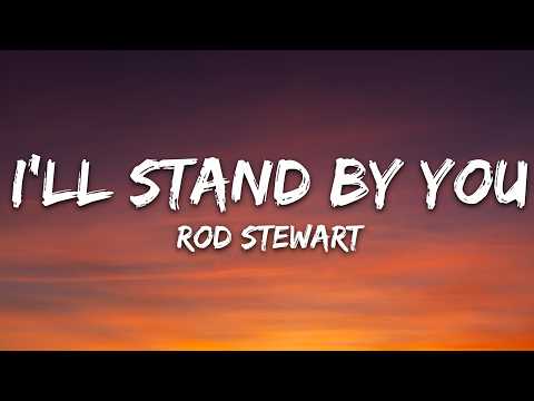 Rod Stewart - I'll Stand By You (Lyrics)