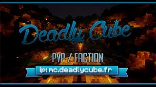Cinématique Deadlycube Serveur Minecraft Pvp-Factions 1.7.2-1.7.10