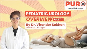 Introduction to Pediatric Urology | Dr. Virender Sekhon | PURO- Pure Pediatric Urology