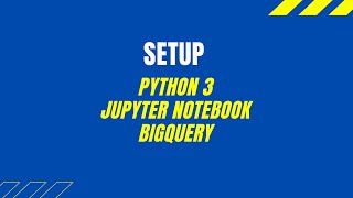 Setup BigQuery on Jupyter Notebook | Google Cloud Platform