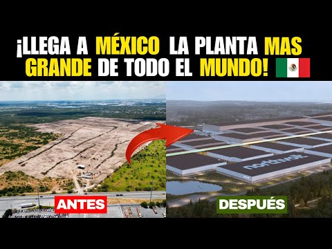 El multimillonario proyecto que llega a México | La planta automotriz más grande del mundo