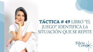 Táctica # 49 Libro &quot;El Juego&quot; Identifica la situación que se repite