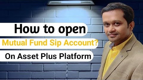 How to open mutual fund sip account on asset plus platform?