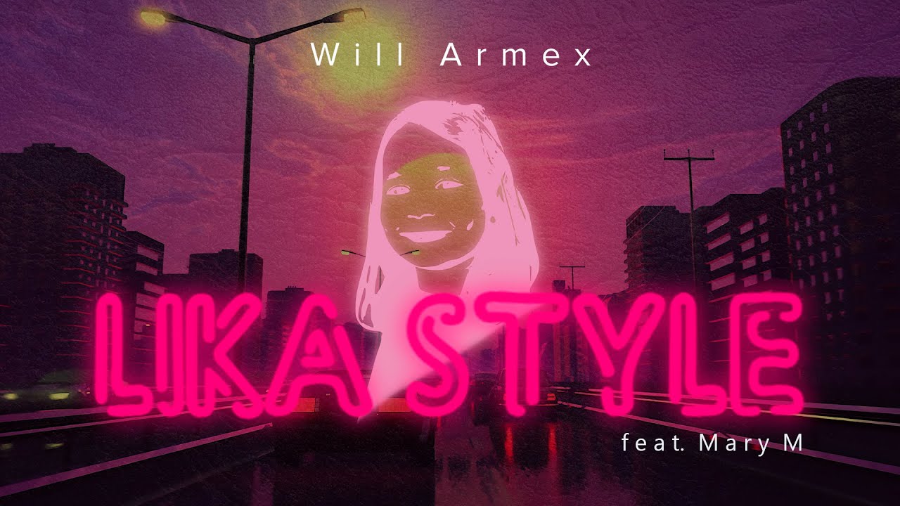 Will Armex - Lika Style (feat. Mary M)