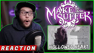 Really? REALLY?! | MAKE THEM SUFFER - 'Hollowed Heart' (REACTION!!)