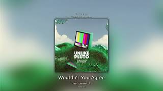 Wouldn't You Agree (Instrumental) - Unlike Pluto