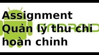  Lập trình Android Giao Diện - Assignment - Ứng dụng Quản lý thu chi hoàn chỉnh 