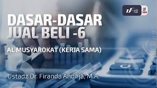 Dasar-Dasar Jual Beli #6 - Al Musyarokat (Kerja Sama) - Ustadz Dr. Firanda Andirja, M.A.