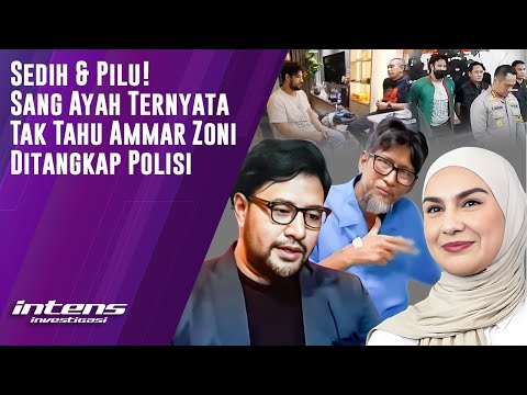 Sang Ayah Tak Tahu Jika Ammar Zoni Ditangkap Polisi | Intens Investigasi | Eps 3189