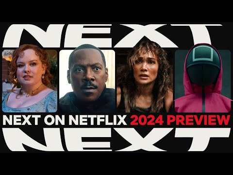 NEXT ON NETFLIX 2024: The Series & Films Preview