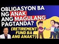 Obligasyon ba ng Anak ang Magulang Pagtanda? (Retirement Fund ba ang Anak?) - By Doc Willie Ong