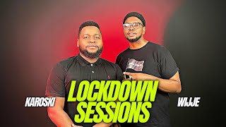 The Lockdown Sessions ft Karoski \& Wijje