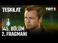 Teşkilat 145. Bölüm 2. Fragmanı: Heyecan Dorukta! 🔥