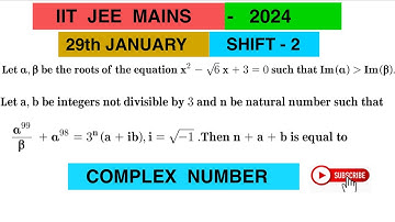 Jee Mains-29Th January2024,Complex number,  let alpha, beta be roots of the equation x2- root6 x+3=0