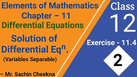 Differential Equations Variables Separable Method | Elements of mathematics class 12 exercise 11.4