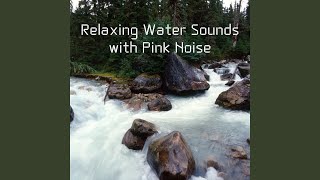[Pink Noise] Pure Soothing Streams - Loopable