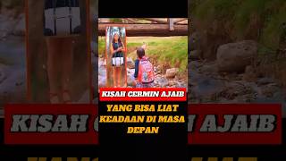 kisah Cermin Ajaib Yang Bisa Liat Keadaan Di Masa Depan.#trending #shorts #shortvideo #popular