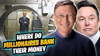 Where do millionaires bank their money