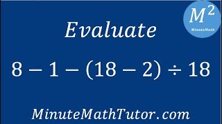 Evaluate 8-1-(18-2)÷8