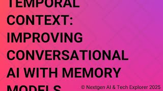Temporal Context Improving Conversational AI with Memory Models