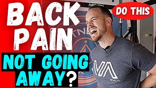 Lower Back Pain Not Going Away | 3 things you MUST CHANGE for your lower back pain to go away