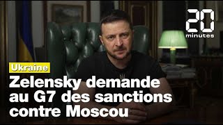 Guerre en Ukraine : Zelensky exhorte le G7 à renforcer les sanctions contre la Russie