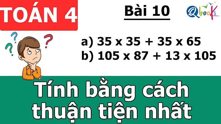 Giải bài toán tính bằng cách thuận tiện nhất năm 2024