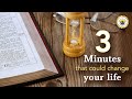 Three Minutes That Could Change Your Life