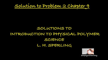 Solution to Problem 2 Chapter 9  Introduction to Physical Polymer Science - Sperling