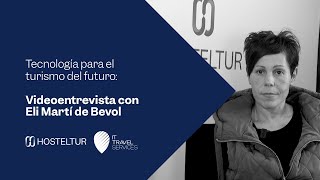 Videoentrevista con Eli Martí de Bevol | Turismo del futuro HOSTELTUR