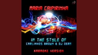 María Caipirinha (In the Style of Carlinhos Brown & DJ Dere) (Karaoke Version)