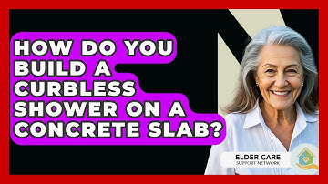 How Do You Build A Curbless Shower On A Concrete Slab? - Elder Care Support Network