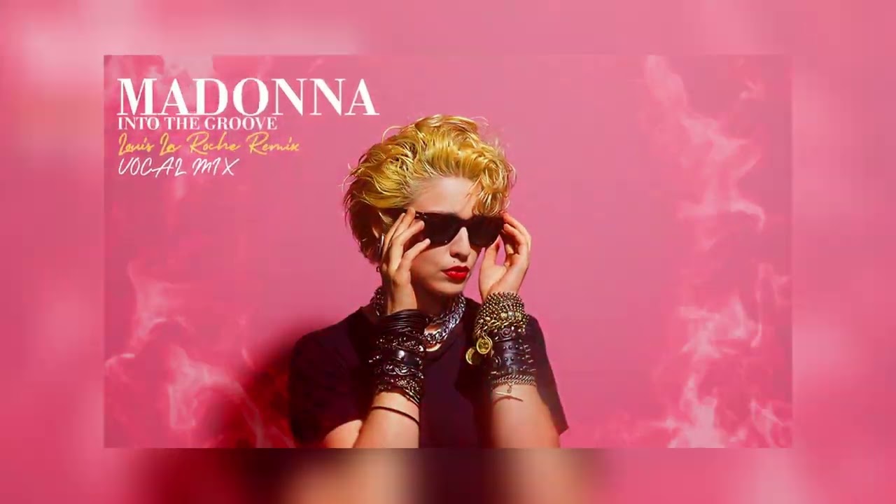 MADONNA / Into The Groove (Louis La Roche Vocal Remix) - YouTube