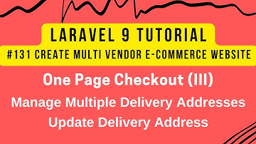 Laravel 9 Tutorial #131 | One Page Checkout (III) | Multiple Addresses | Edit Delivery Address