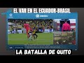 ASÍ FUNCIONÓ EL VAR EN EL ECUADOR-BRASIL. ALLISON Y LAS DOS ROJAS, LA PATADA DE DOMÍNGUEZ...